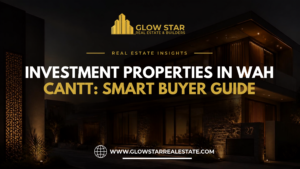 Investment Properties in Wah Cantt_ Smart Buyer Guide
